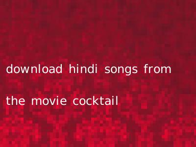 download hindi songs from the movie cocktail