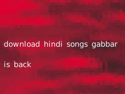 download hindi songs gabbar is back