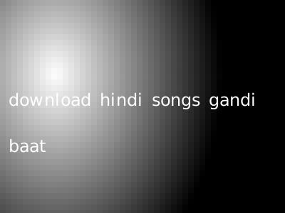 download hindi songs gandi baat
