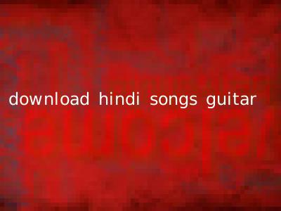 download hindi songs guitar