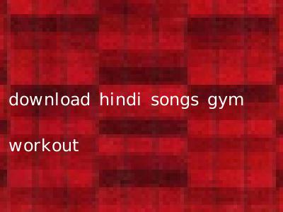 download hindi songs gym workout