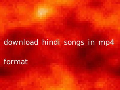 download hindi songs in mp4 format