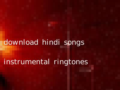 download hindi songs instrumental ringtones