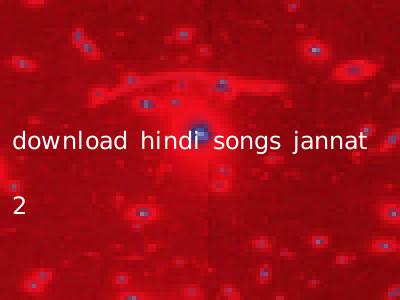 download hindi songs jannat 2