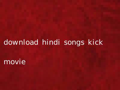 download hindi songs kick movie