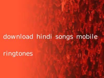 download hindi songs mobile ringtones