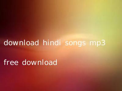 download hindi songs mp3 free download