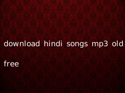 download hindi songs mp3 old free