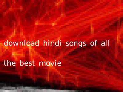 download hindi songs of all the best movie