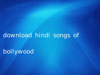 download hindi songs of bollywood
