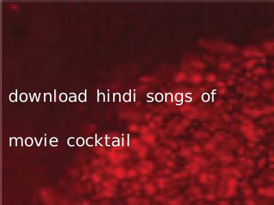 download hindi songs of movie cocktail