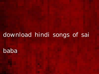download hindi songs of sai baba