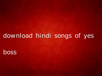 download hindi songs of yes boss