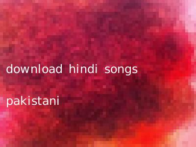 download hindi songs pakistani