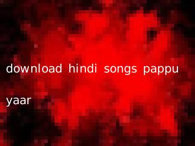 download hindi songs pappu yaar