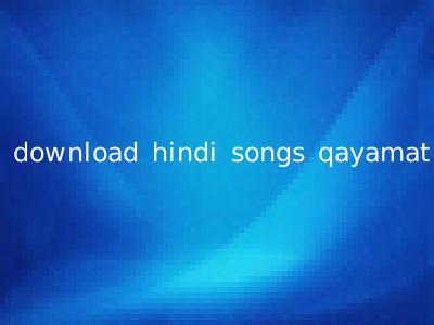 download hindi songs qayamat