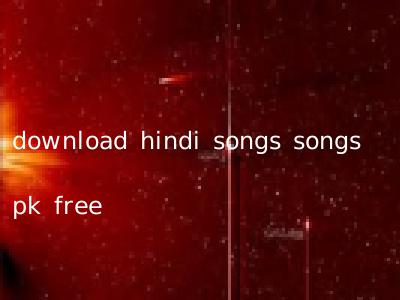 download hindi songs songs pk free
