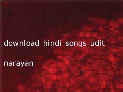 download hindi songs udit narayan