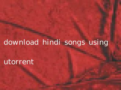 download hindi songs using utorrent