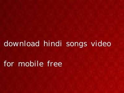 download hindi songs video for mobile free