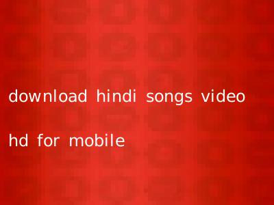 download hindi songs video hd for mobile