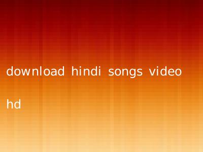 download hindi songs video hd