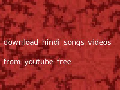 download hindi songs videos from youtube free