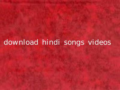 download hindi songs videos