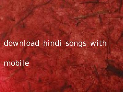 download hindi songs with mobile