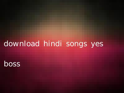 download hindi songs yes boss