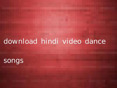download hindi video dance songs