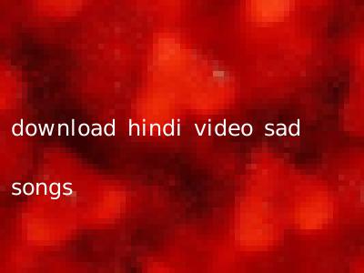 download hindi video sad songs