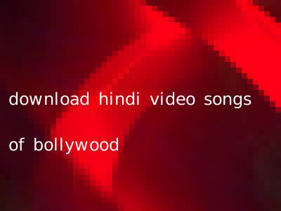 download hindi video songs of bollywood