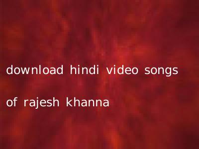 download hindi video songs of rajesh khanna