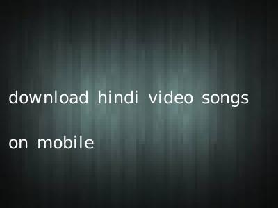 download hindi video songs on mobile