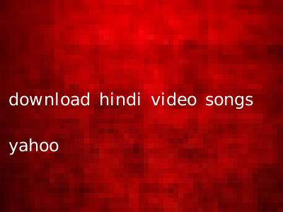 download hindi video songs yahoo