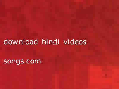 download hindi videos songs.com