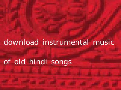 download instrumental music of old hindi songs