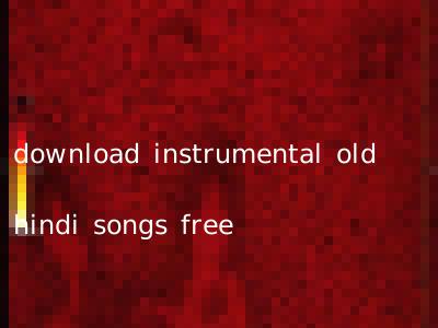 download instrumental old hindi songs free