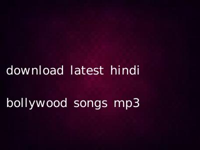download latest hindi bollywood songs mp3