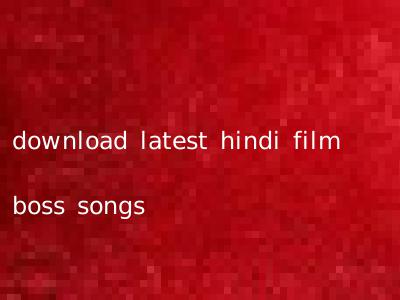 download latest hindi film boss songs