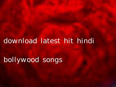 download latest hit hindi bollywood songs