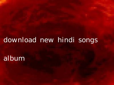 download new hindi songs album
