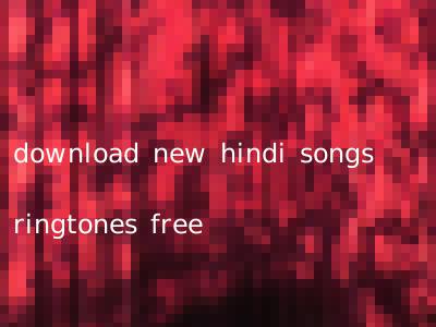 download new hindi songs ringtones free