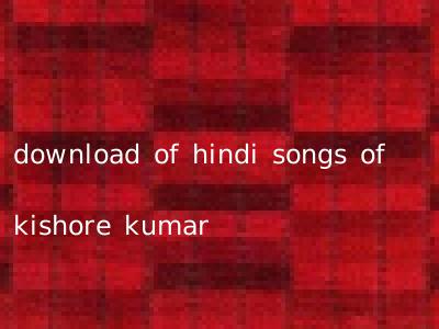 download of hindi songs of kishore kumar