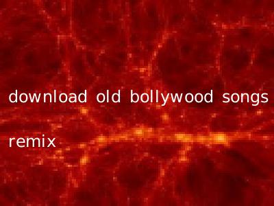download old bollywood songs remix
