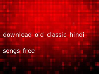 download old classic hindi songs free