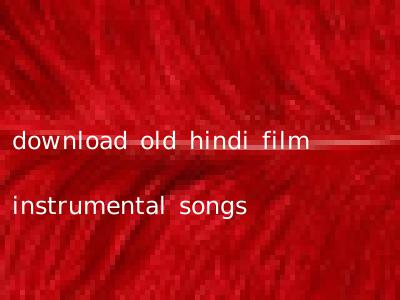 download old hindi film instrumental songs