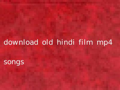 download old hindi film mp4 songs