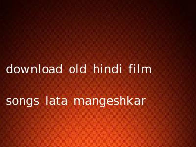 download old hindi film songs lata mangeshkar